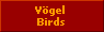 Vgel 
Birds